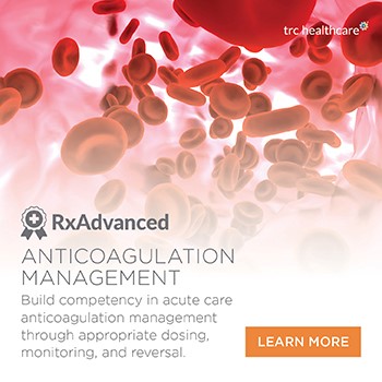 RxAdvanced Anticoagulation Management. Build competency in acute care anticoagulation management through appropriate dosing, monitoring, and reversal. 